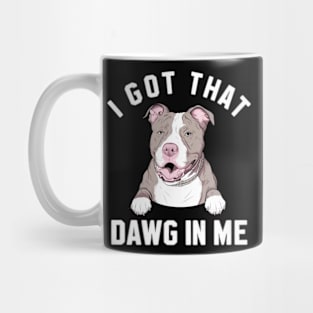 i got that dawg in me pitbull Mug